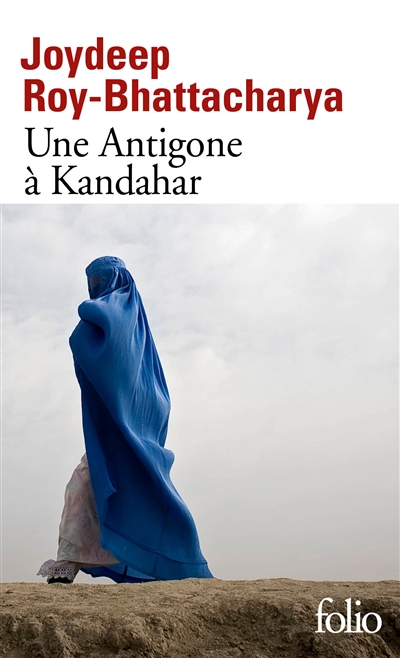 Une Antigone à Kandahar | Roy-Bhattacharya, Joydeep