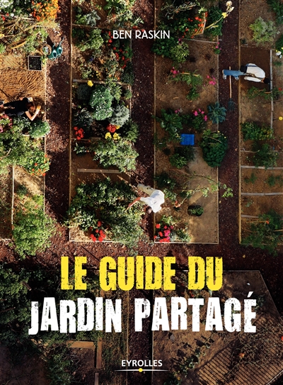 guide du jardin partagé (Le) | Raskin, Ben
