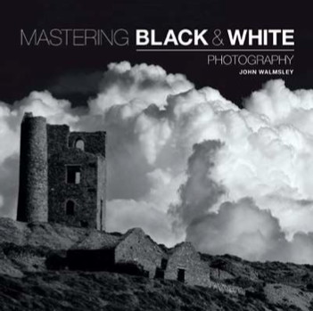 Mastering black and white photography (TP) | Walmsley, John