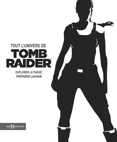 Tout l'univers de Tomb Raider | VanBurkleo, Meagan Marie