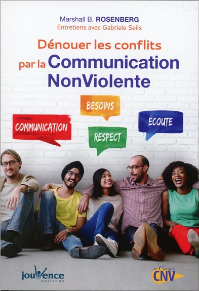 Dénouer les conflits par la communication non violente | Rosenberg, Marshall B.