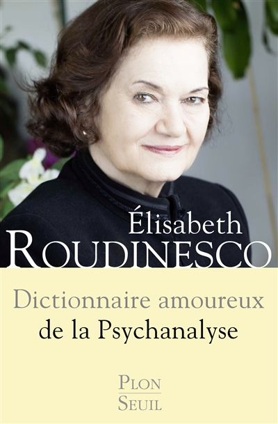 Dictionnaire amoureux de la psychanalyse | Roudinesco, Elisabeth
