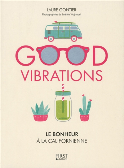 Good vibration, le bonheur à la californienne | Gontier, Laure