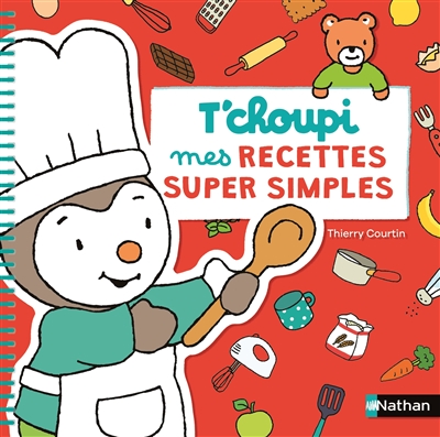 T'choupi - Mes Recettes Super Simples | Courtin, Thierry
