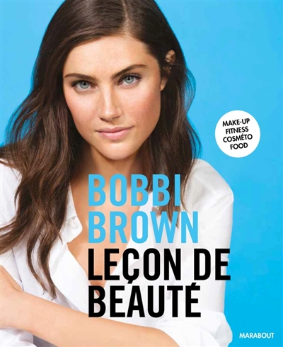 Leçon de beauté : make-up, fitness, cosméto, food | Brown, Bobbi