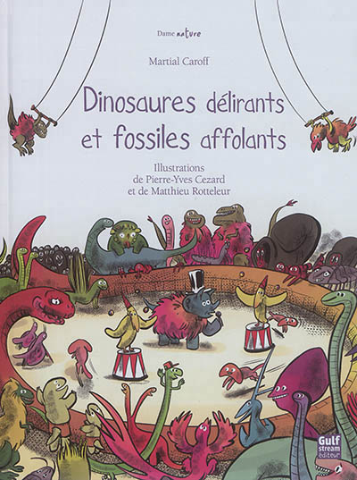 Dinosaures délirants et fossiles affolants | Caroff, Martial