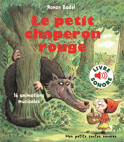 Petit Chaperon Rouge (Le) - Livre Sonore | Badel, Ronan