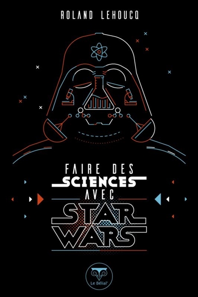 Faire des sciences avec Star Wars | Lehoucq, Roland