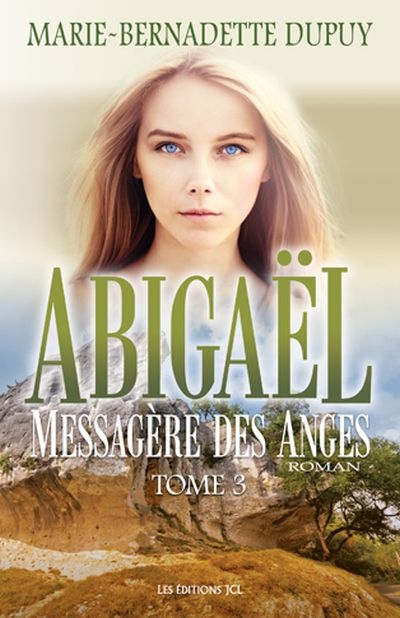 Abigaël T.03 -  messagère des anges | Dupuy, Marie-Bernadette