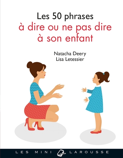 50 phrases à dire ou ne pas dire à son enfant (Les) | Deery, Natacha