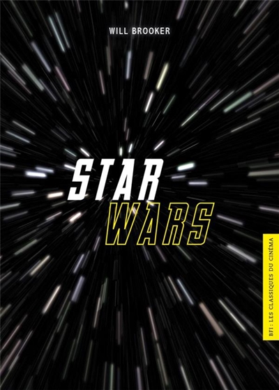 BFI : les classiques du cinéma - Star Wars  | Brooker, Will