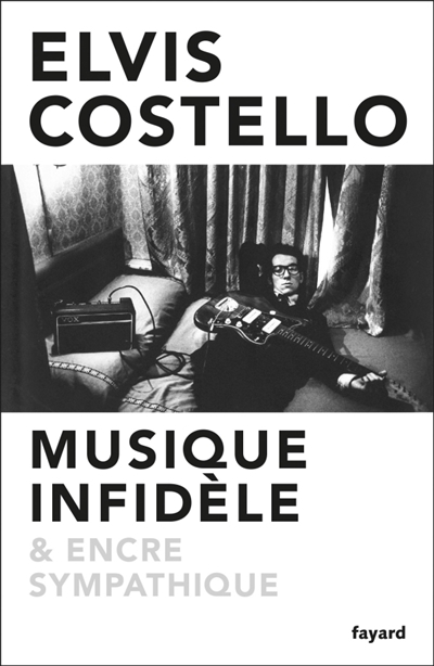 Musique Infidèle et Encre Sympathique | Costello, Elvis