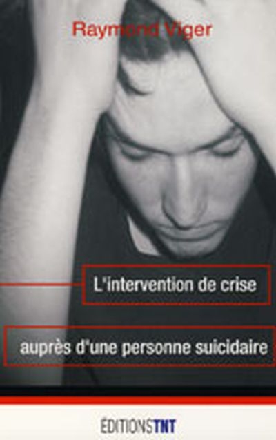 L'intervention de crise auprès d'une personne suicidaire  | Viger, Raymond