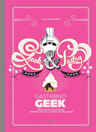 Geek & pastry gastronogeek | Villanova, Thibaud
