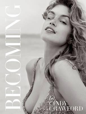 Becoming By Cindy Crawford: By Cindy Crawford with Katherine O' Leary | Crawford, Cindy