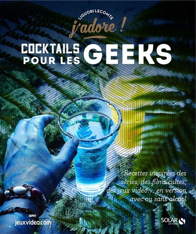 Cocktails pour les geeks | Lecomte, Liguori