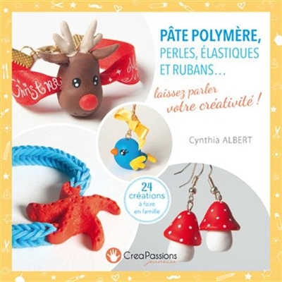 Pâte polymère, perles, élastiques et rubans... | Albert, Cynthia