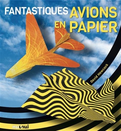 Fantastiques avions en papier | Hawcock, David