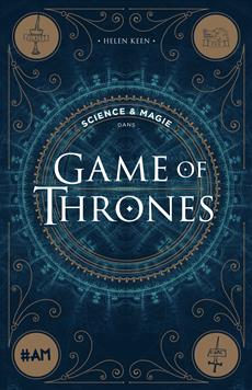 Science & magie dans Game of thrones | Keen, Helen