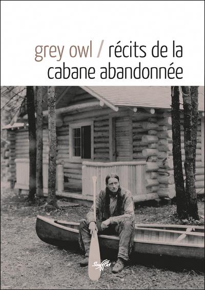 Récits de la cabane abandonnée | Grey Owl