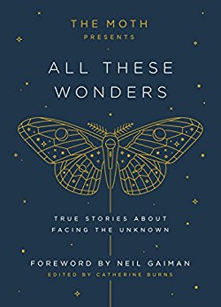 The Moth Presents All These Wonders | Burns, Catherine