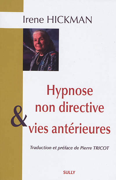 Hypnose non directive et vies antérieures | Hickman, Irène