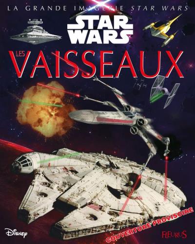 La grande imagerie Star Wars - Les vaisseaux | Beaumont, Jack