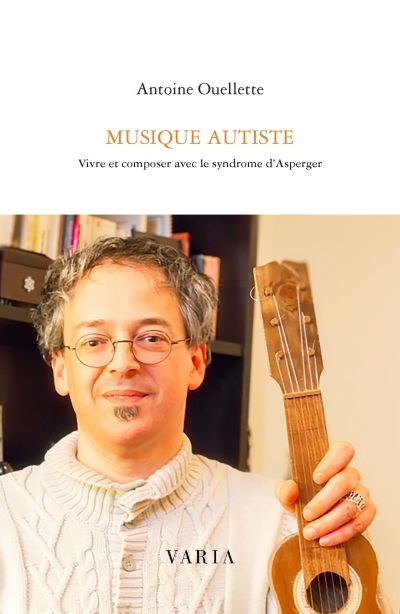 Musique autiste : vivre et composer avec le syndrome d'Asperger | Ouellette, Antoine