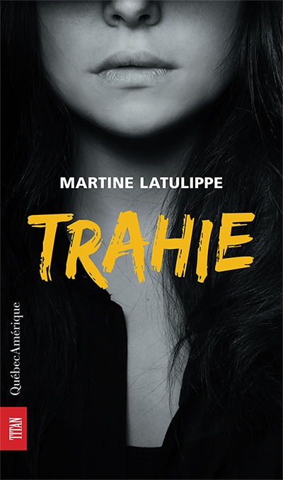 Trahie  | Latulippe, Martine