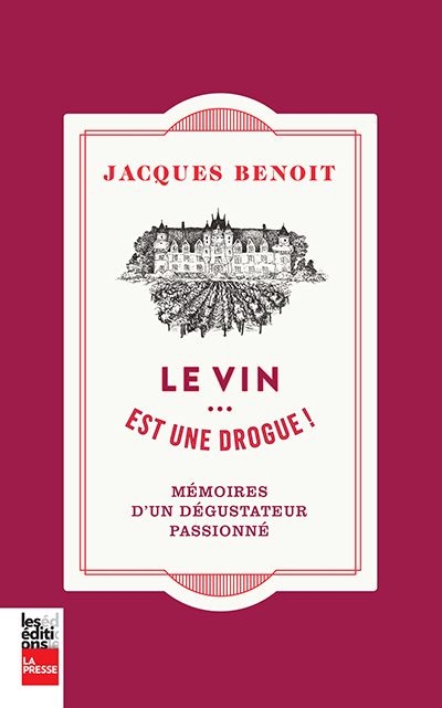 vin est une drogue (Le) | Benoit, Jacques