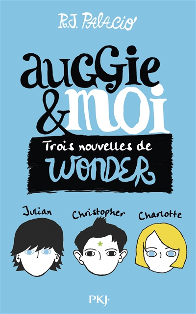 Auggie & moi - Trois nouvelles de Wonder | Palacio, R.J.