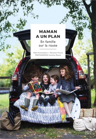 Maman a un plan - En famille sur la route  | Archambault, Odile