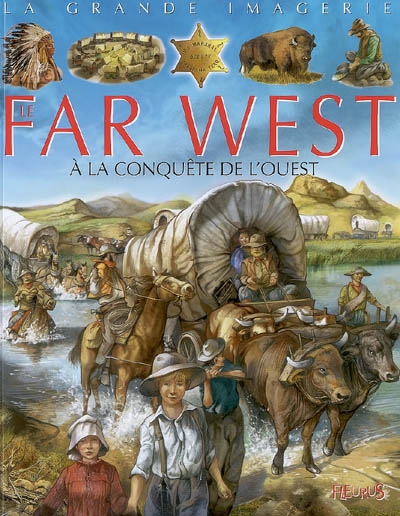 La grande imagerie - Le Far West : à la conquête de l'Ouest | Beaumont, Emilie
