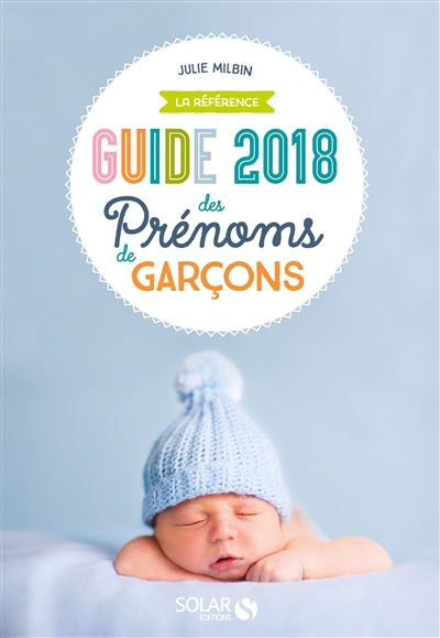 Guide 2018 des prénoms de garçons | Milbin, Julie