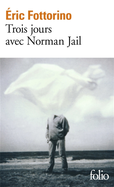 Trois jours avec Norman Jail | Fottorino, Eric