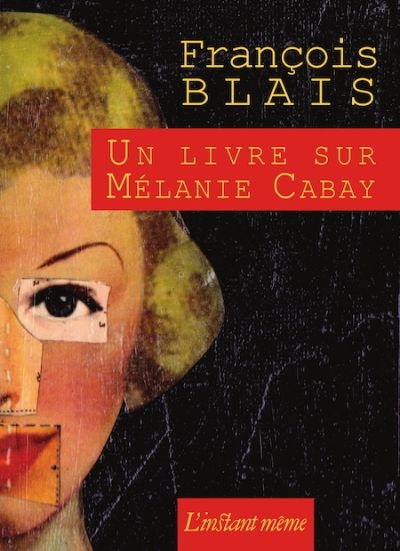 Un livre sur Mélanie Cabay  | Blais, François