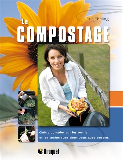 Le compostage : toutes les techniques et les outils dont vous avez besoin pour partir du bon pied | Ebeling, Éric