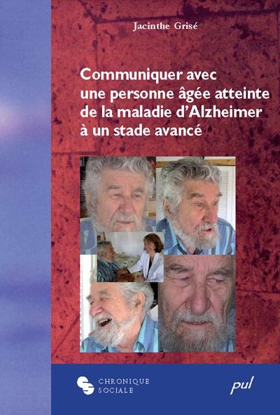 Communiquer avec une personne atteinte de la maladie d'Alzheimer à  un stade avancé  | Grisé, Jacinthe