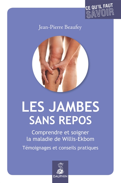 Les jambes sans repos : comprendre et soigner la maladie de Willis-Ekbom | Beaufey, Jean-Pierre