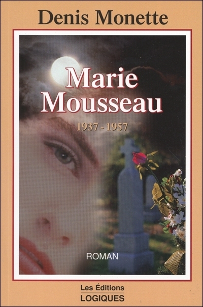 Marie Mousseau, 1937-1957  | Monette, Denis