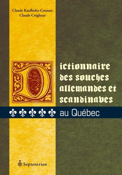 Dictionnaire des souches allemandes et scandinaves au Québec  | Kaufholtz-Couture, Claude