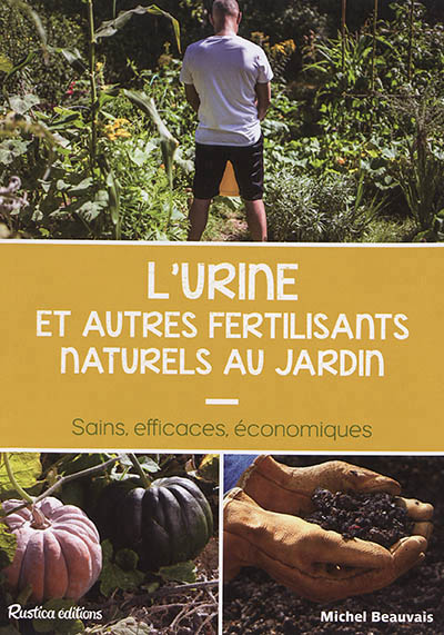 L'urine et autres fertilisants naturels au jardin | Beauvais, Michel