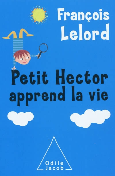 Petit Hector apprend la vie | Lelord, François