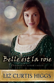 Lowlands Écossais (Les) T.02 - Belle est la Rose | Curtis Higgs, Liz