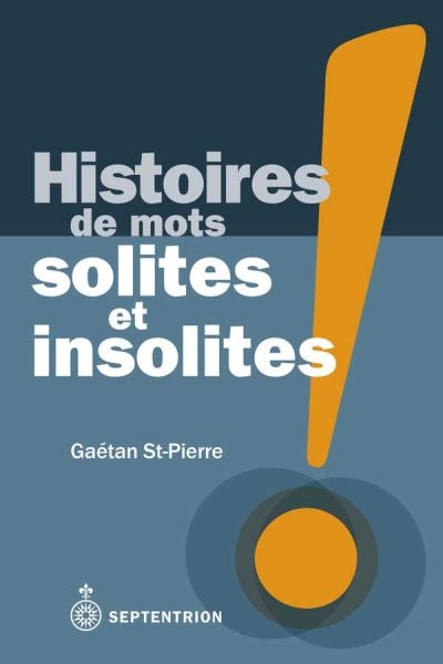 Histoires de mots solites et insolites  | St-Pierre, Gaétan