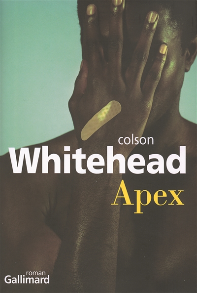 Apex ou Le cache-blessure | Whitehead, Colson