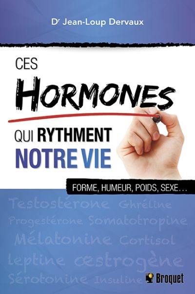 Ces hormones qui rythment notre vie  | Dervaux, Jean-Loup