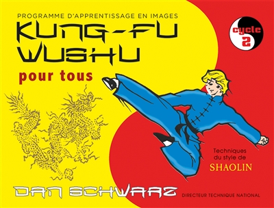 Kung-Fu Wushu pour Tous - Cycle 2 | Schwarz, Dan