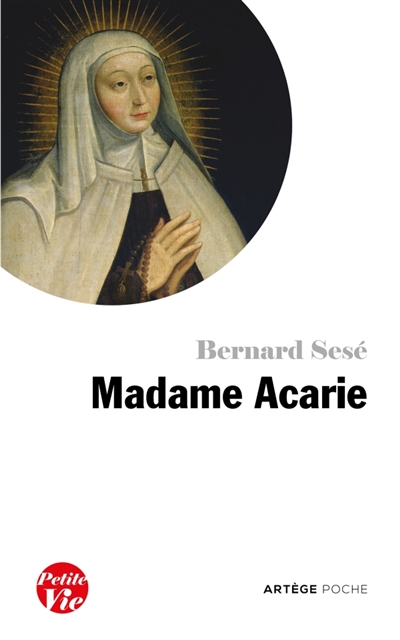 Petite vie de madame Acarie (bienheureuse Marie de l'Incarnation) | Sésé, Bernard