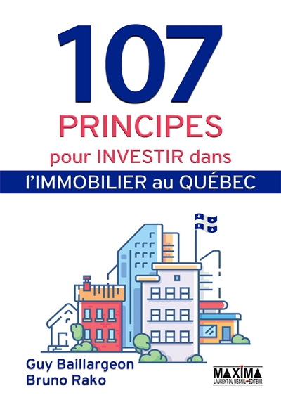 107 Principes pour Investir dans l'Immobilier au Québec | Baillargeon, Guy